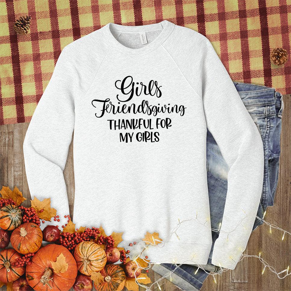 Girls Friendsgiving Thankful For My Girls Sweatshirt
