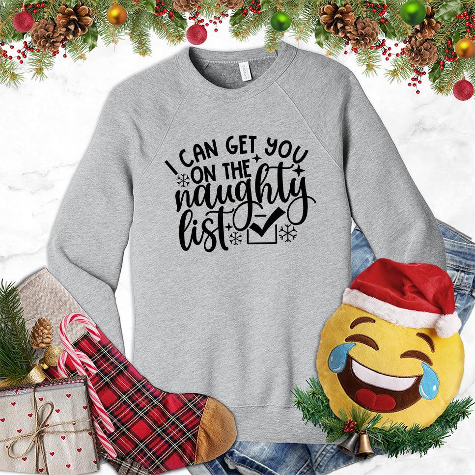 I Can Get You On The Naughty List Sweatshirt