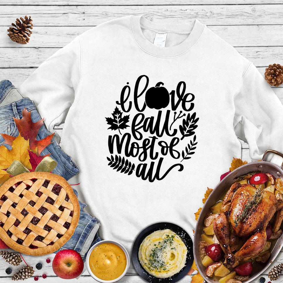 I Love Fall Most Of All Version 3 Sweatshirt