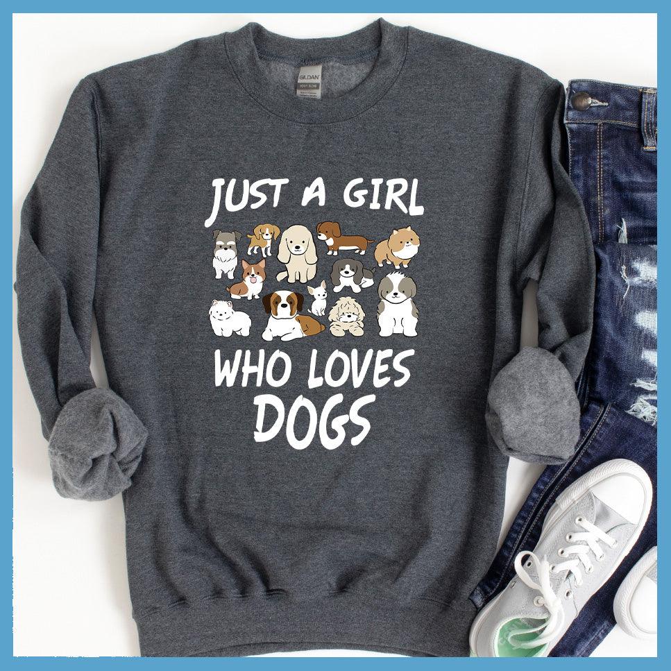 Just A Girl Who Loves Dogs Colored Print Sweatshirt