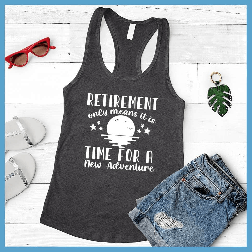 Retirement Only Means New Adventure Tank Top