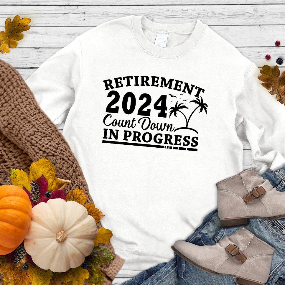 Retirement 2024 Countdown In Progress Sweatshirt