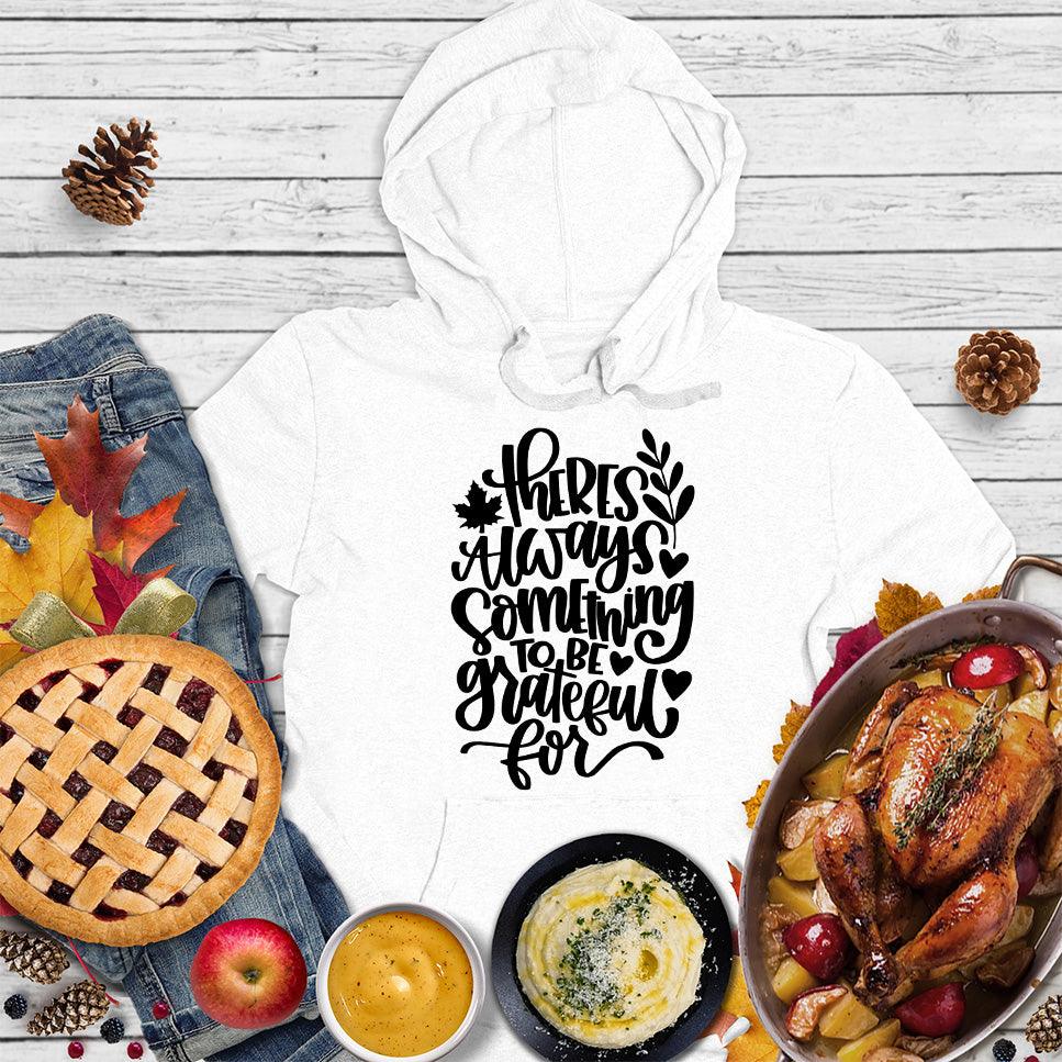 There's Always Something To Be Grateful For Hoodie