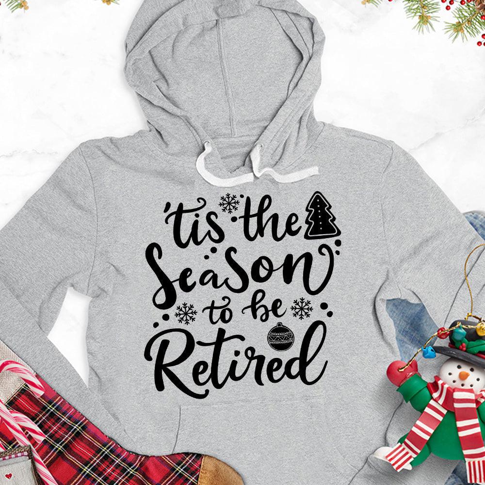 Tis The Season To Be Retired Version 2 Hoodie