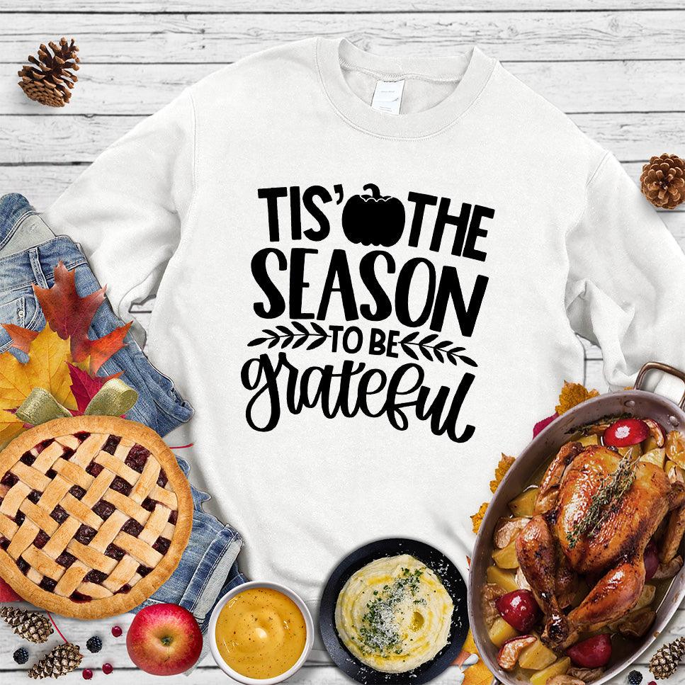 Tis' The Season To Be Grateful Version 2 Sweatshirt