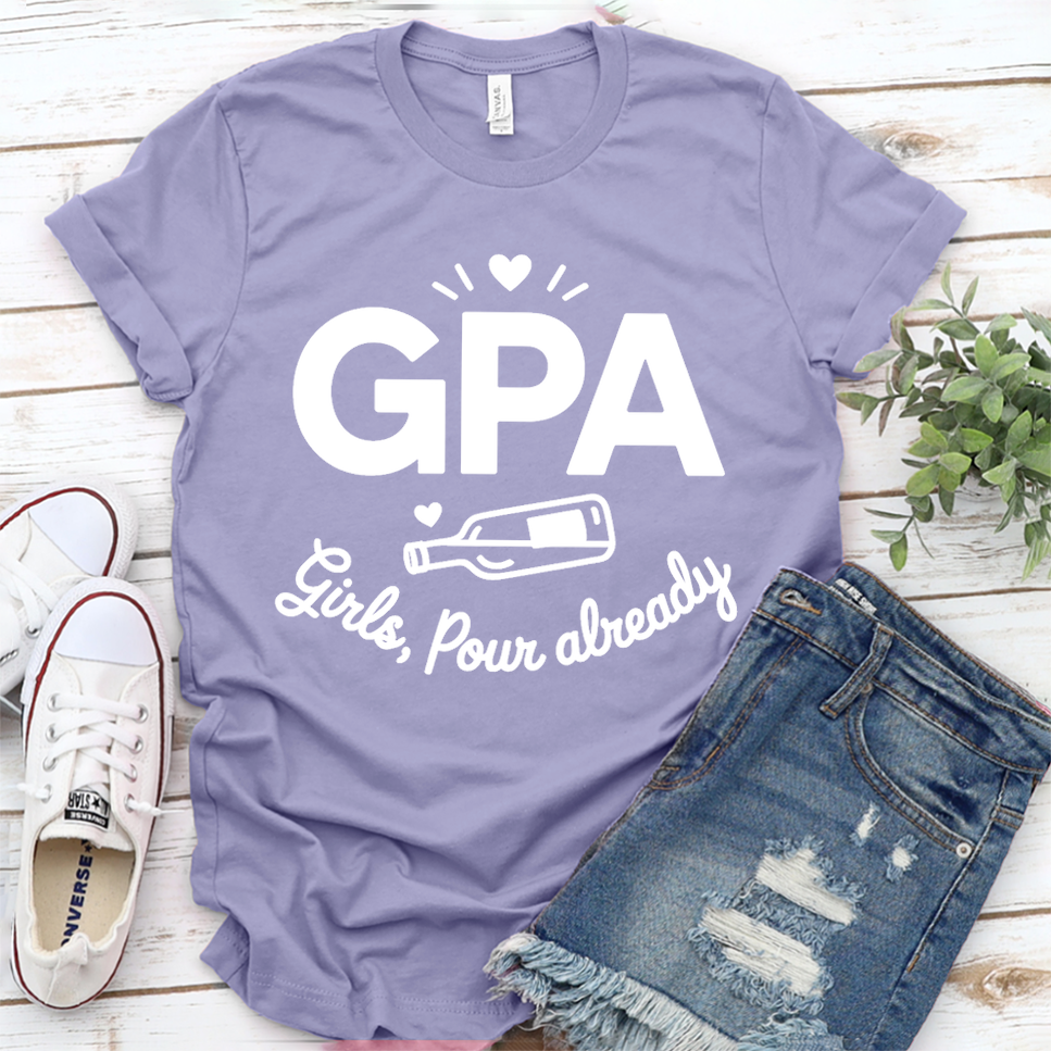 GPA Girls, Pour Already T-Shirt