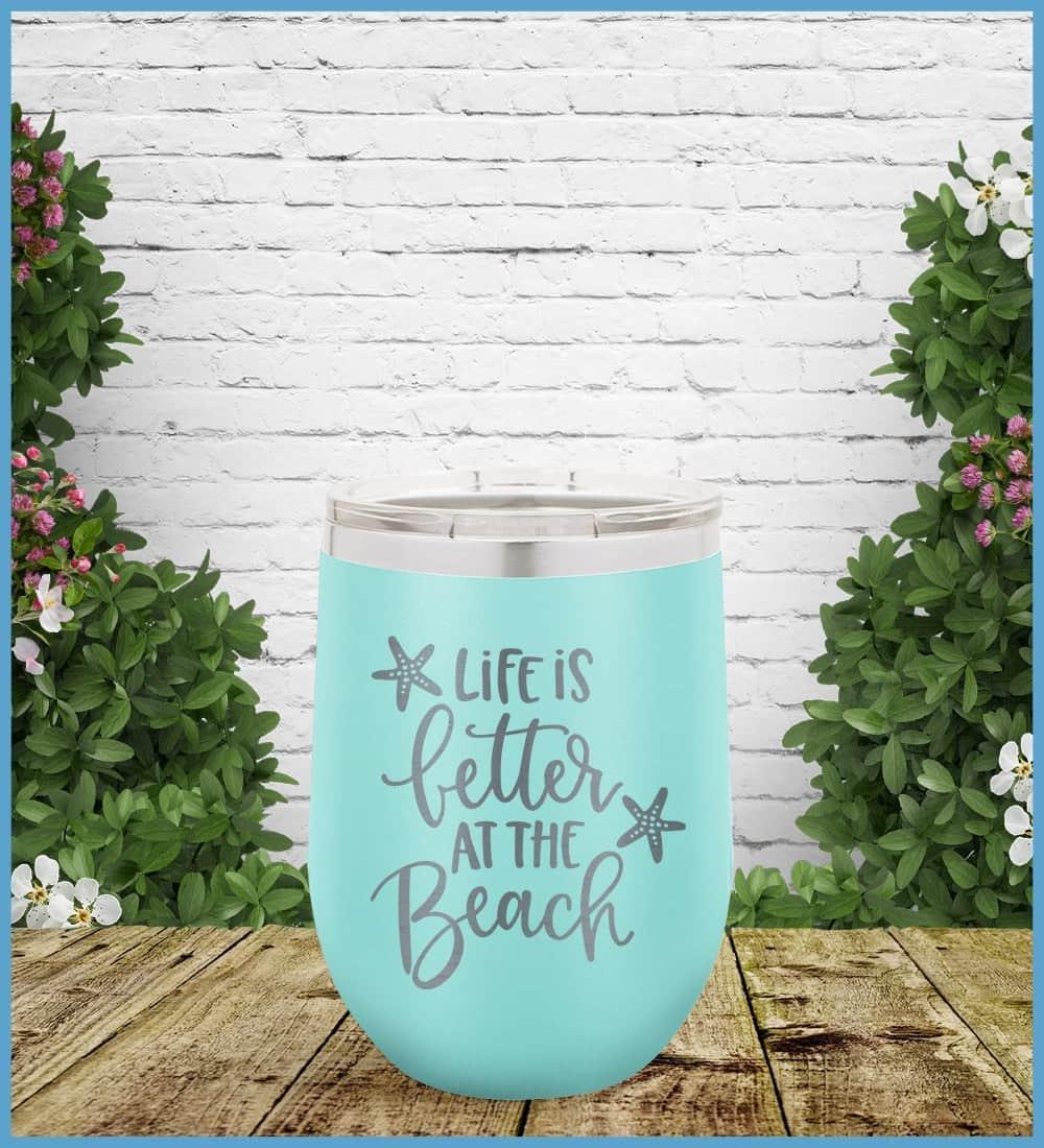 Life Is Better At The Beach Tumbler