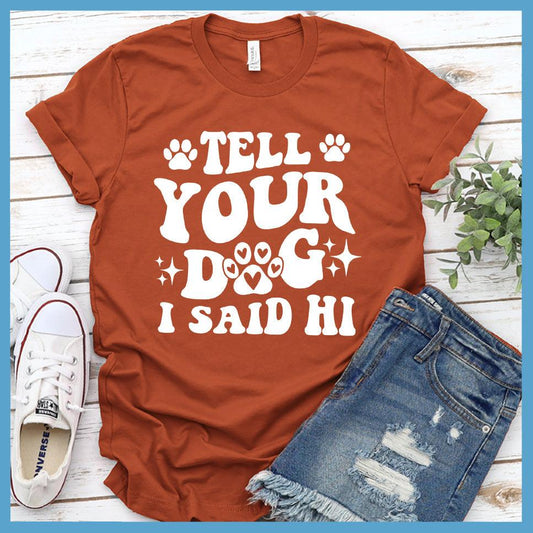 Tell Your Dog I Said Hi Version 2 T-Shirt Retro Edition
