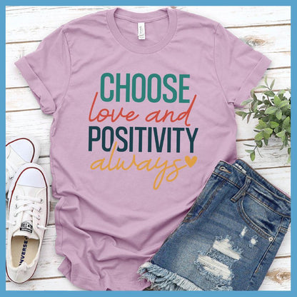 Choose Love And Positivity Always T-Shirt Colored Edition