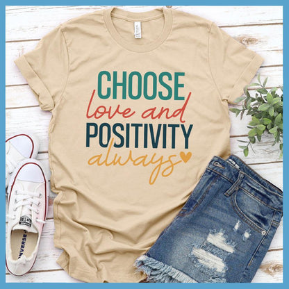 Choose Love And Positivity Always T-Shirt Colored Edition