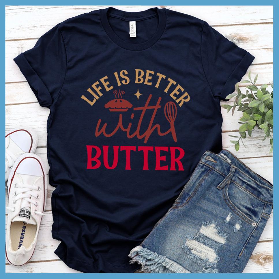 Life Is Better With Butter T-Shirt Colored Edition