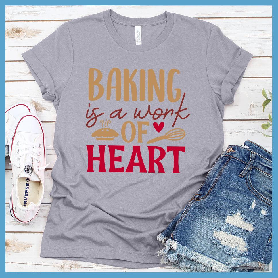 Baking Is A Work Of Heart T-Shirt Colored Edition