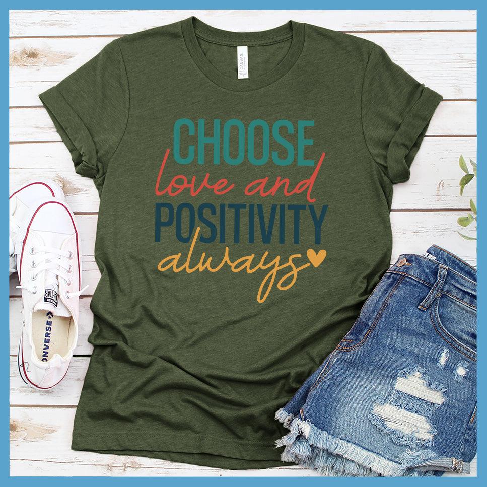 Choose Love And Positivity Always T-Shirt Colored Edition