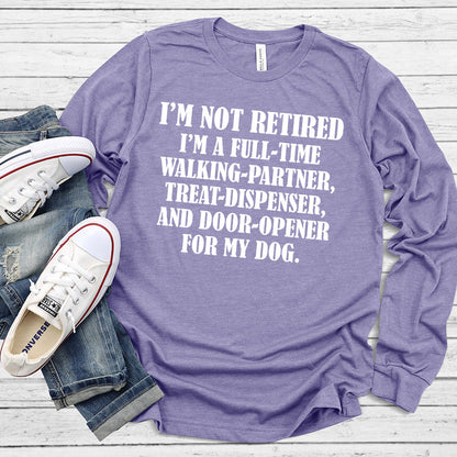 I'm Not Retired I'm A Full-Time Walking Partner Long Sleeves