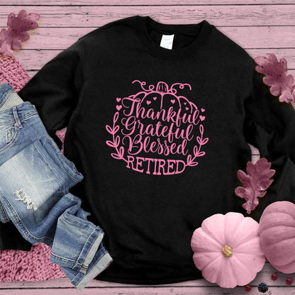 Thankful Grateful Blessed Retired Sweatshirt Pink Edition