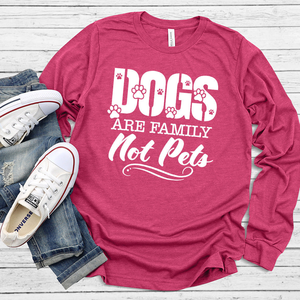 Dogs Are Family Not Pets Long Sleeves