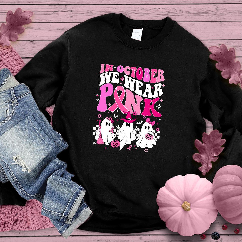 In October We Wear Pink Sweatshirt Colored Edition