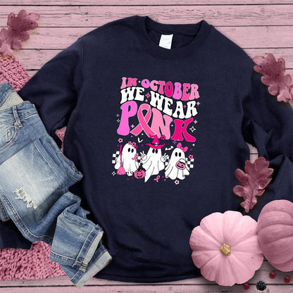 In October We Wear Pink Sweatshirt Colored Edition