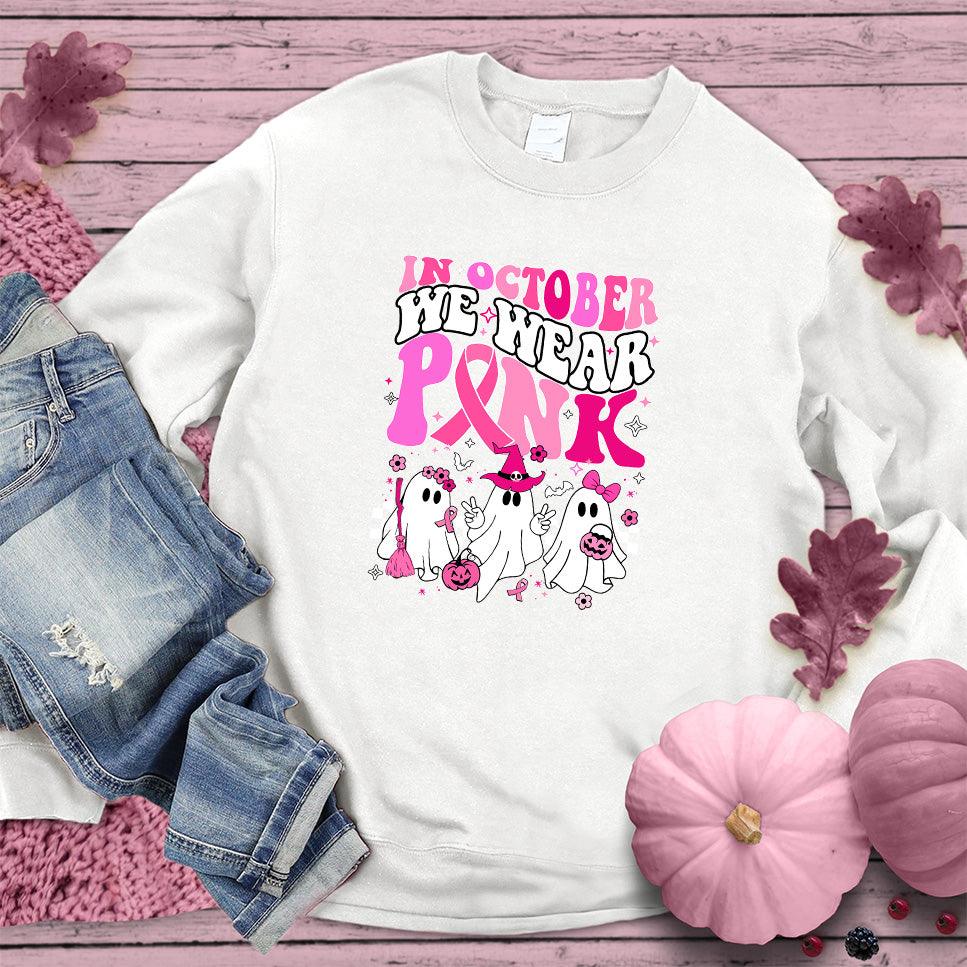 In October We Wear Pink Sweatshirt Colored Edition