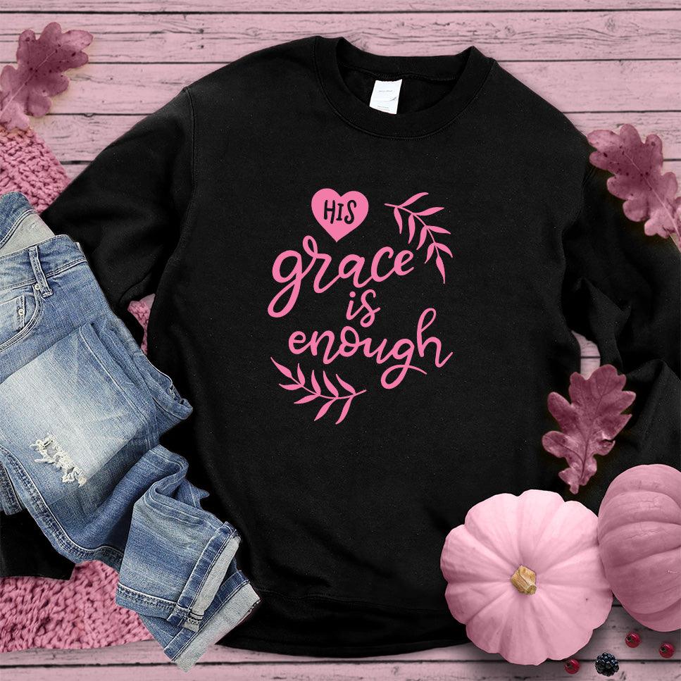 His Grace Is Enough Sweatshirt Pink Edition