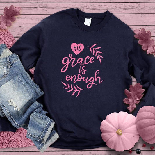 His Grace Is Enough Sweatshirt Pink Edition