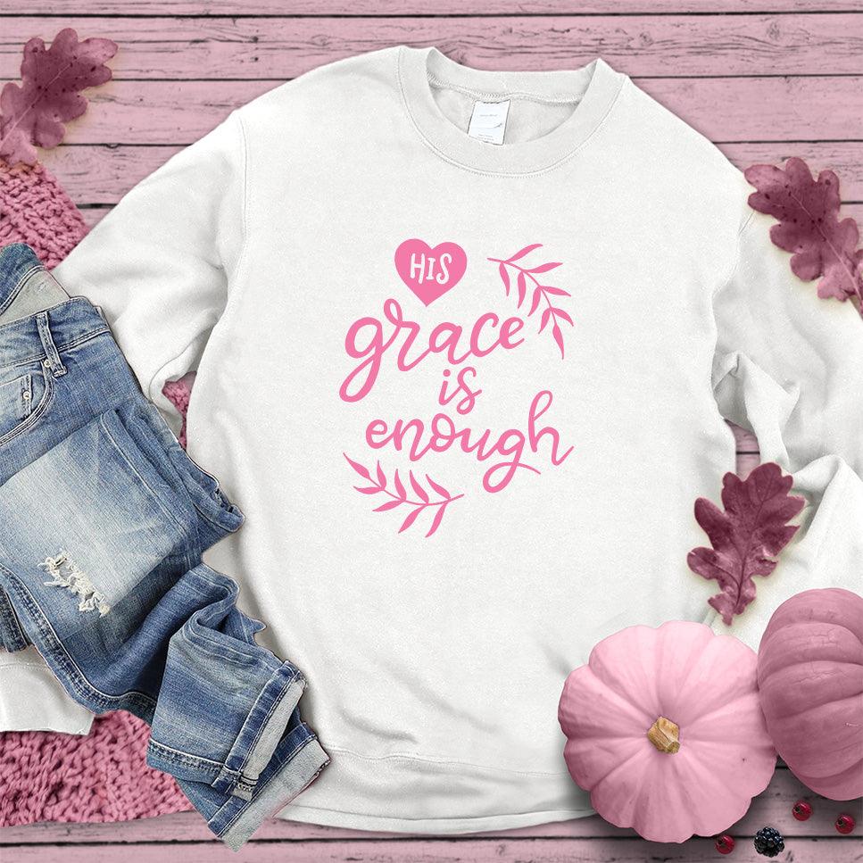 His Grace Is Enough Sweatshirt Pink Edition