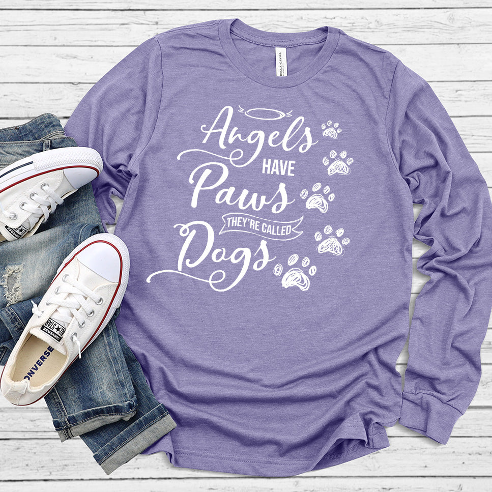 Angels Have Paws They're Called Dogs Long Sleeves