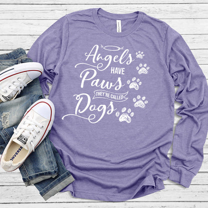 Angels Have Paws They're Called Dogs Long Sleeves