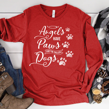 Angels Have Paws They're Called Dogs Long Sleeves