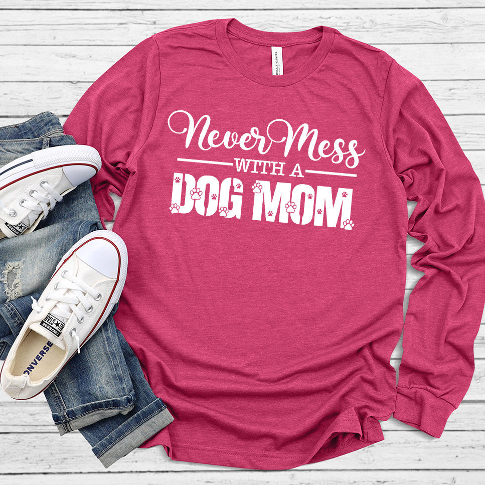 Never Mess With A Dog Mom Long Sleeves