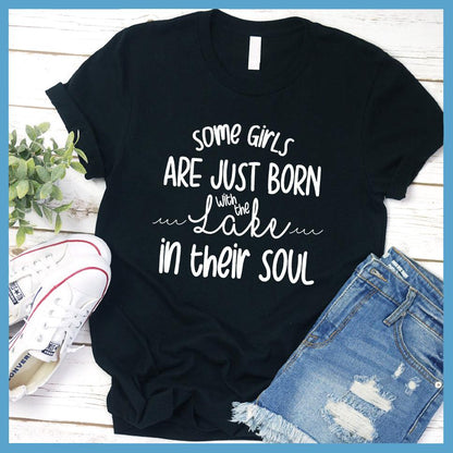 Some Girls Are Just Born With The Lake In Their Soul T-Shirt