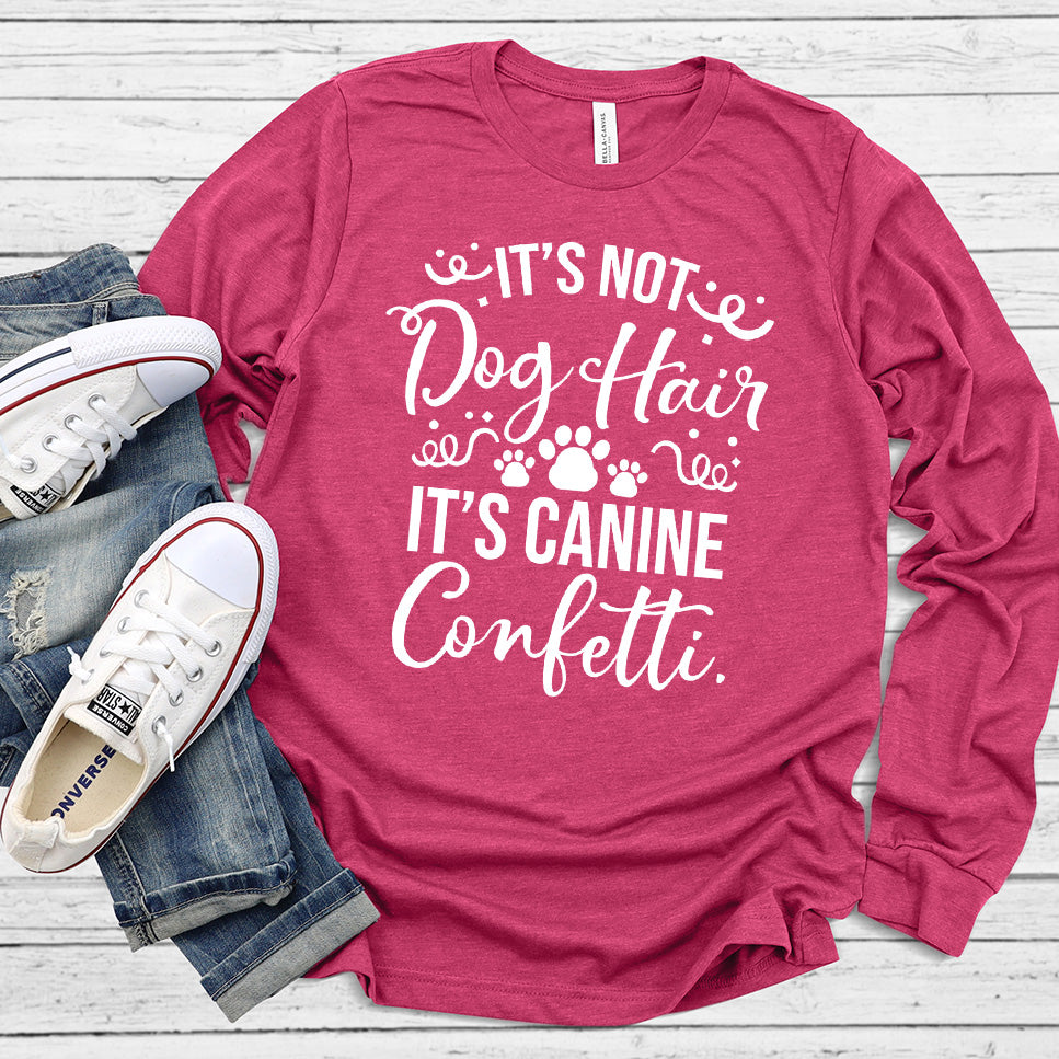 It’s Not Dog Hair It’s Canine Confetti Long Sleeves