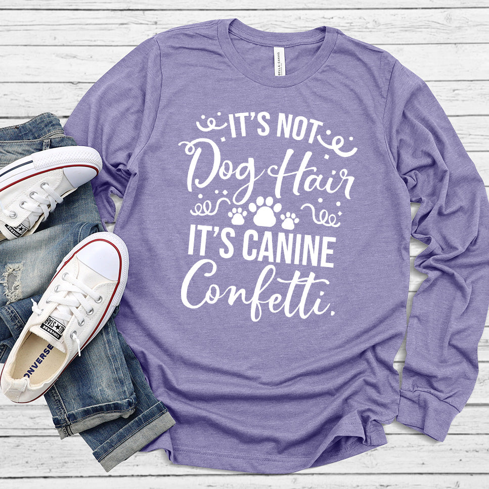 It’s Not Dog Hair It’s Canine Confetti Long Sleeves