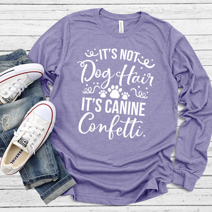 It’s Not Dog Hair It’s Canine Confetti Long Sleeves
