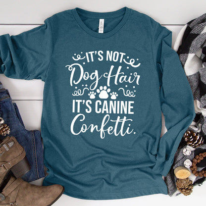 It’s Not Dog Hair It’s Canine Confetti Long Sleeves