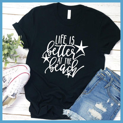 Life Is Better At The Beach Version 3 T-Shirt