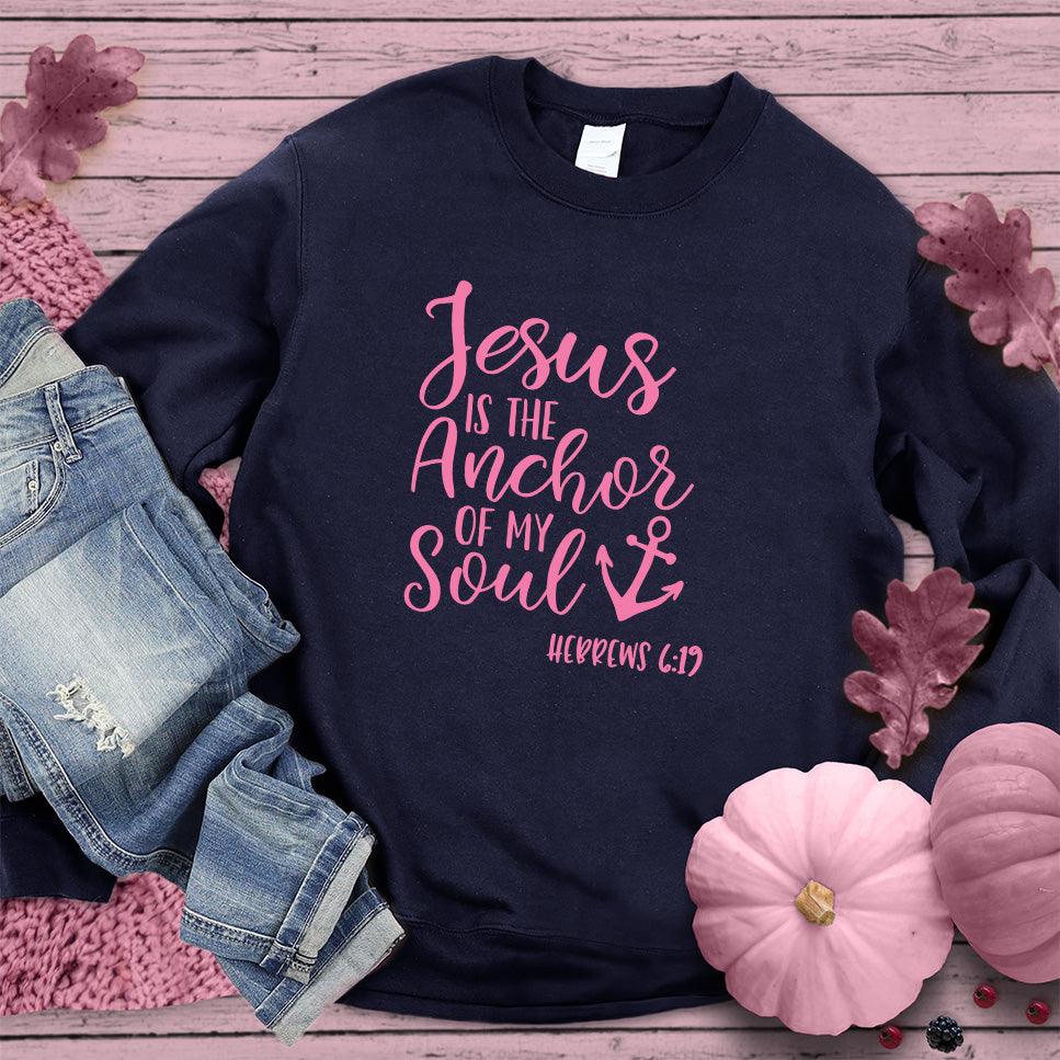 Jesus is the Anchor of My Soul Sweatshirt Pink Edition