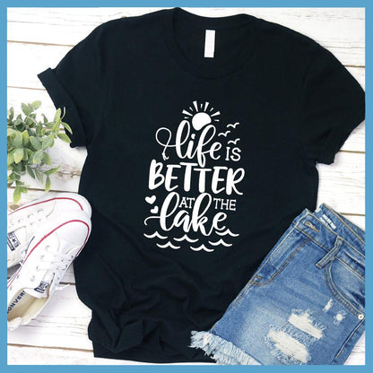 Life Is Better At The Lake T-Shirt