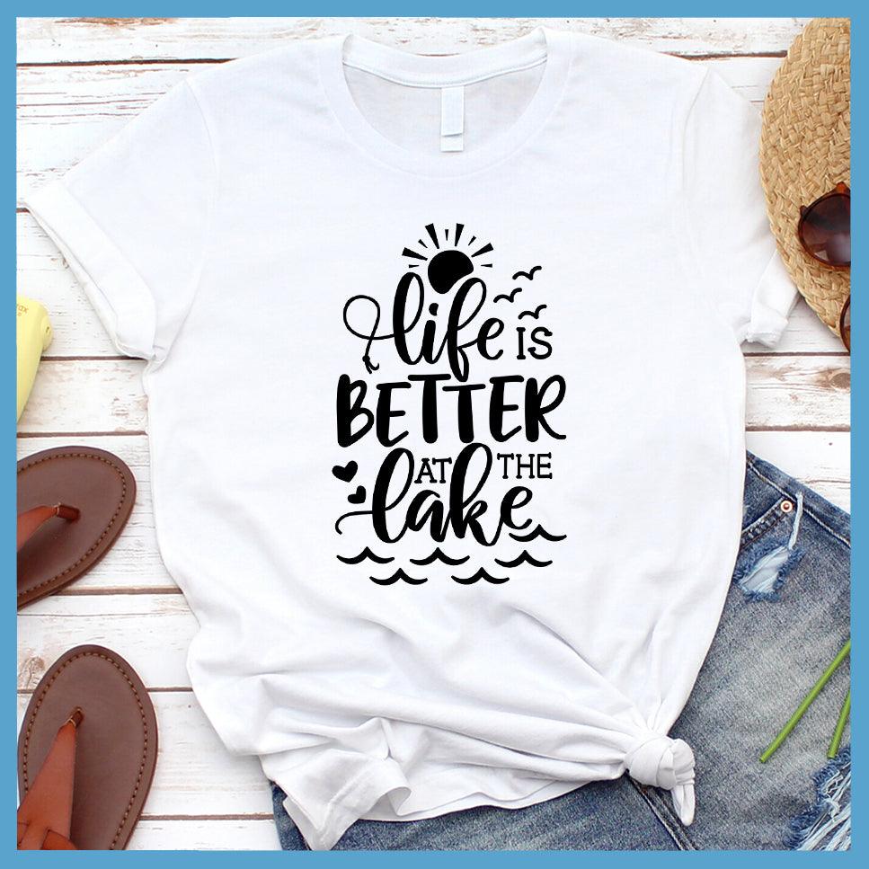 Life Is Better At The Lake T-Shirt