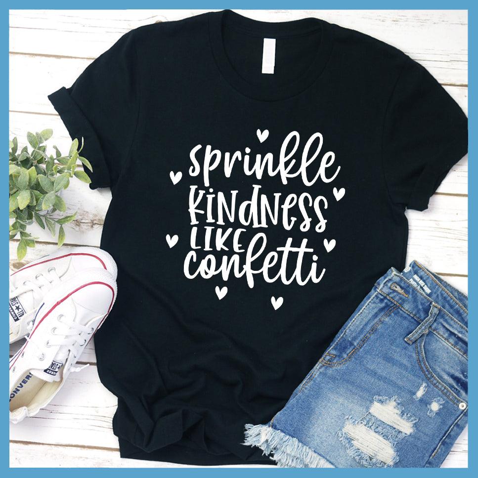 Sprinkle Kindness Like Confetti T-Shirt