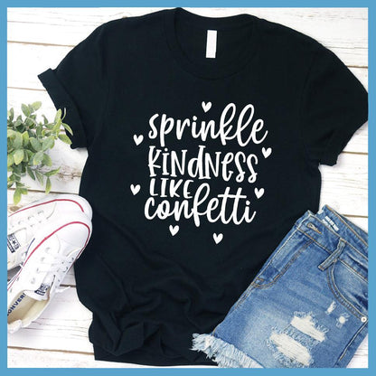 Sprinkle Kindness Like Confetti T-Shirt