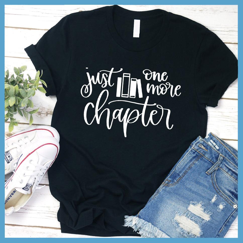 Just One More Chapter T-Shirt