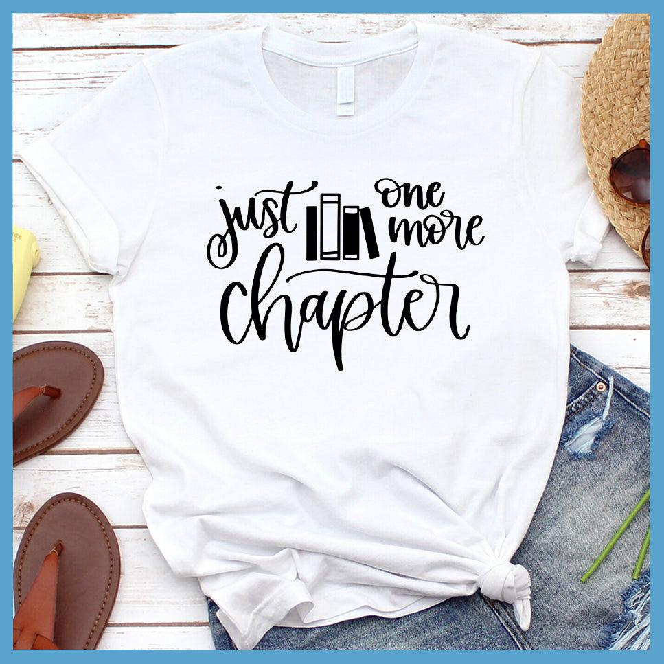Just One More Chapter T-Shirt