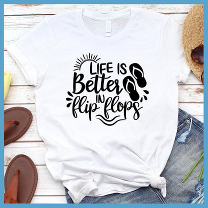 Life Is Better In Flip Flops Version 2 T-Shirt