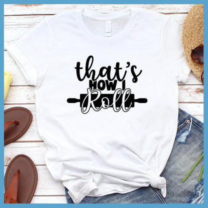 That's How I Roll T-Shirt