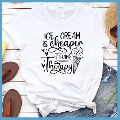 Ice Cream Is Cheaper Than Therapy T-Shirt