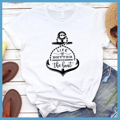 Life Is Better On The Boat T-Shirt