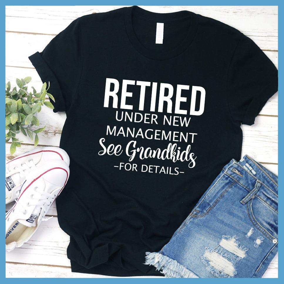 Retired Under New Management Version 2 T-Shirt