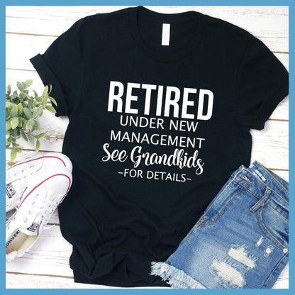 Retired Under New Management Version 2 T-Shirt