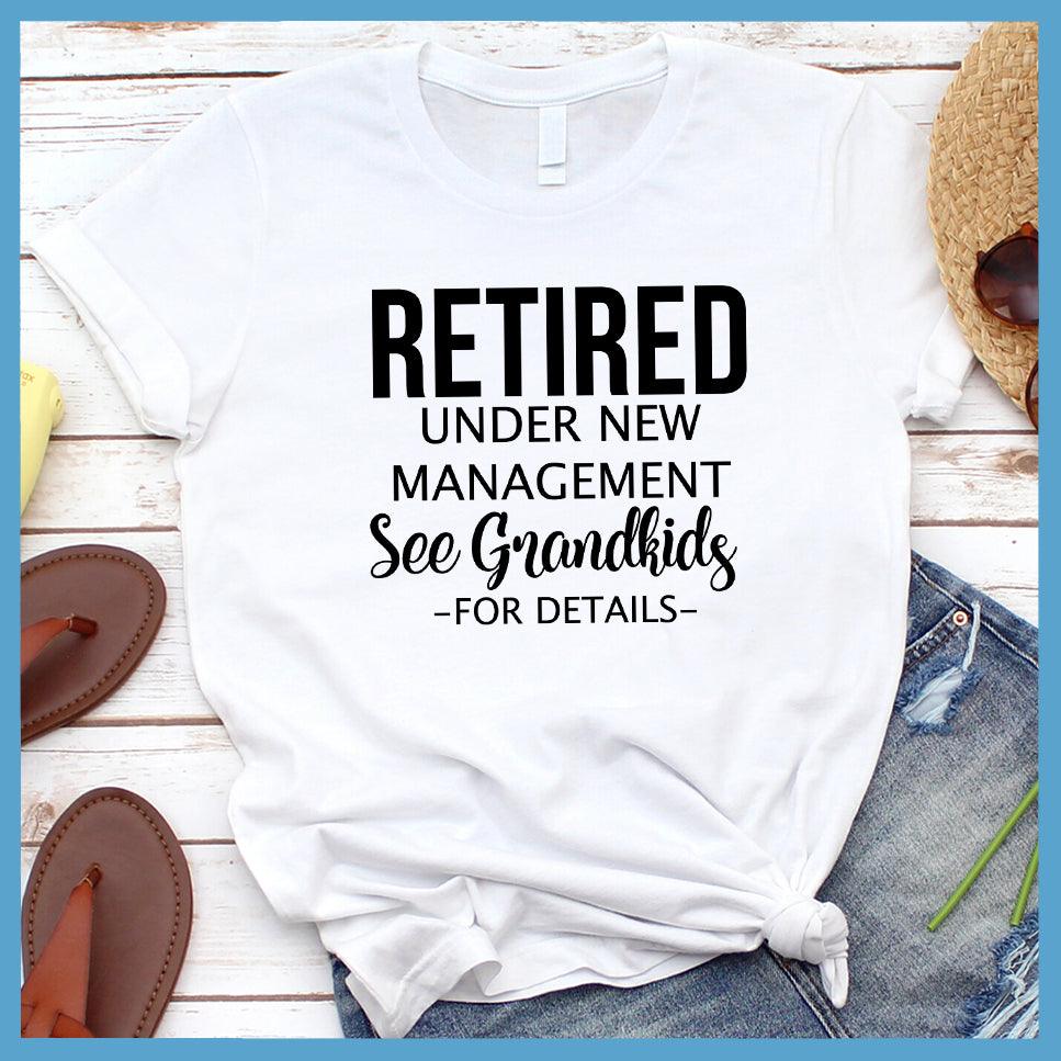 Retired Under New Management Version 2 T-Shirt